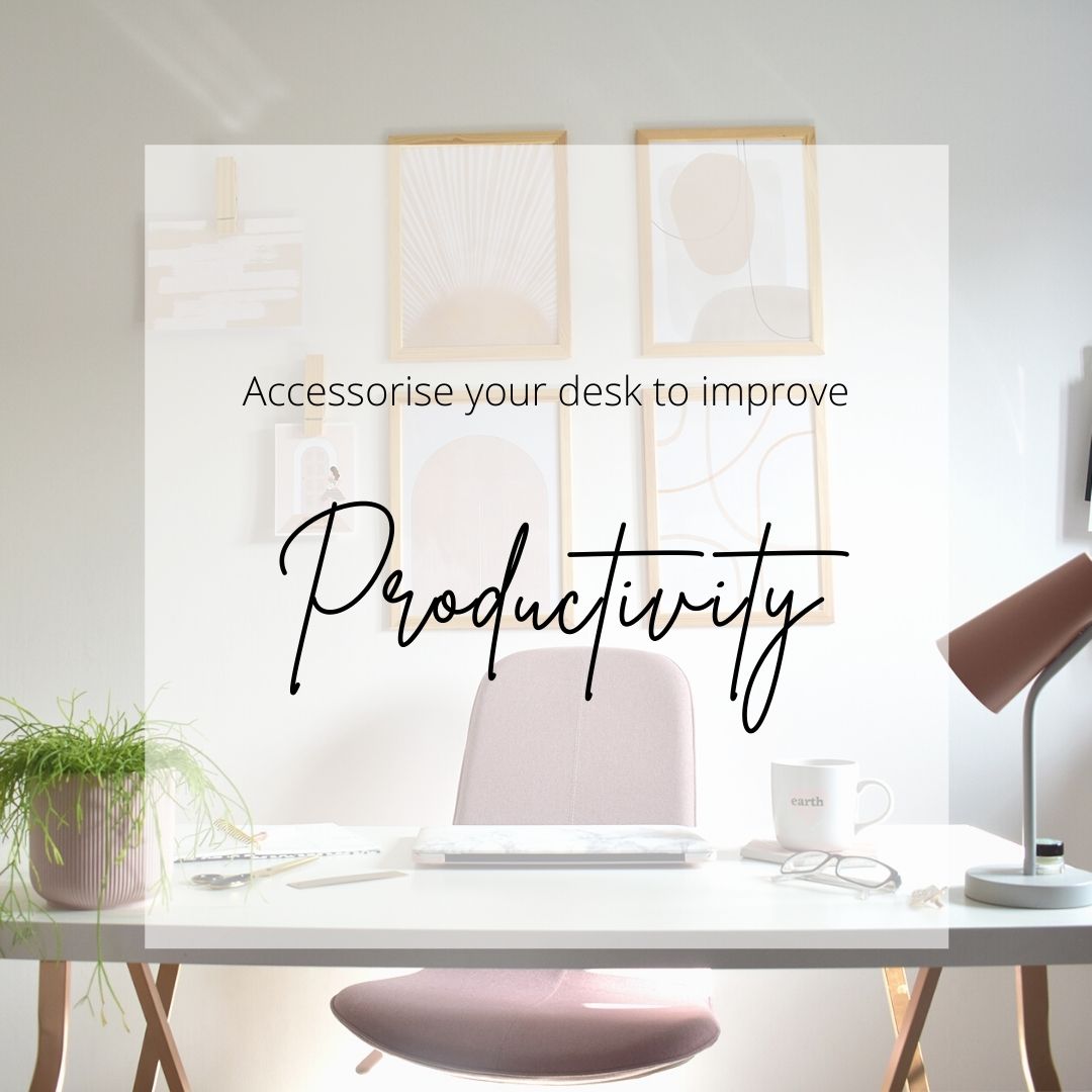 Accessorise your desk to improve productivity