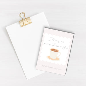 Love you more than coffee Card
