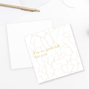I'm so grateful for you Card - Gold Foiled